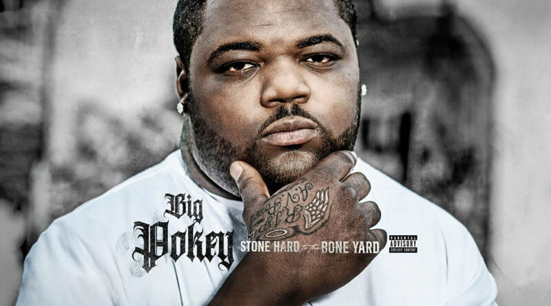 Big Pokey - Stone Hard to the Bone Yard