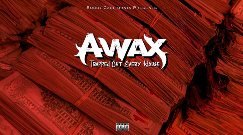 Bobby California & A-Wax - Trapped out Every House