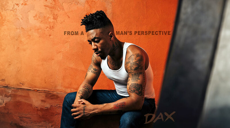 Dax - From A Man's Perspective