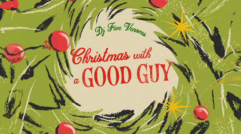 Dj Five Venoms - Christmas With A Good Guy