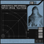 John Dutch & 2WO OFFISHALL - Mind Over Matter