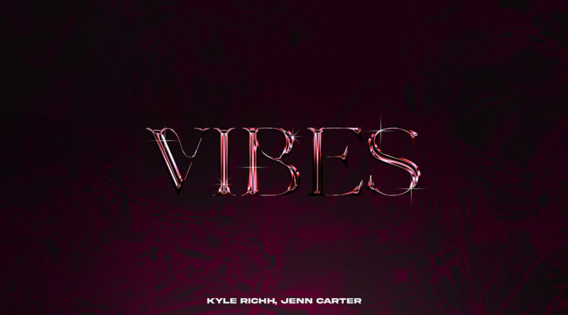 Kyle Richh & Jenn Carter - Vibes