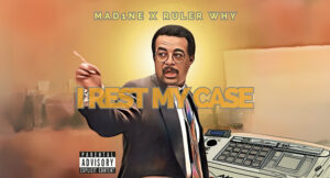 Mad1ne & Ruler Why- i Rest My Case