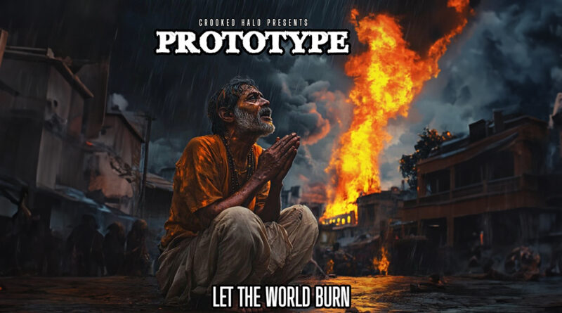 Prototype, Crooked Halo & C.Rae - Let The World Burn