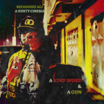 Recognize Ali & A Dusty Cinema - A Kind Word & A Gun