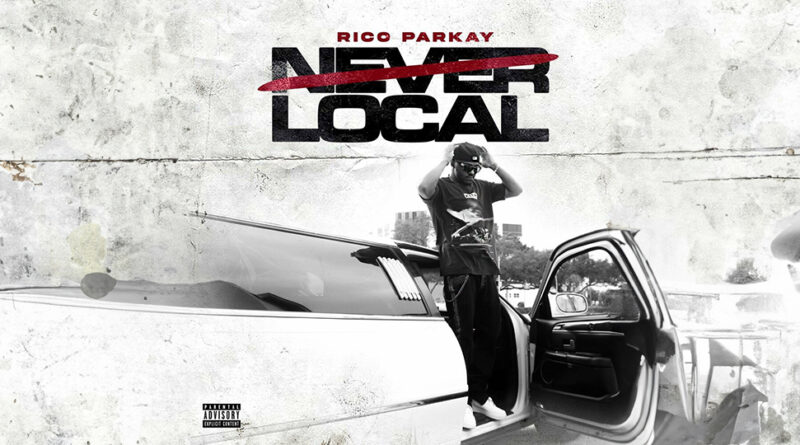 Rico Parkay - Never Local