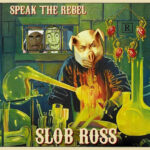 Speak the Rebel - Slob Ross