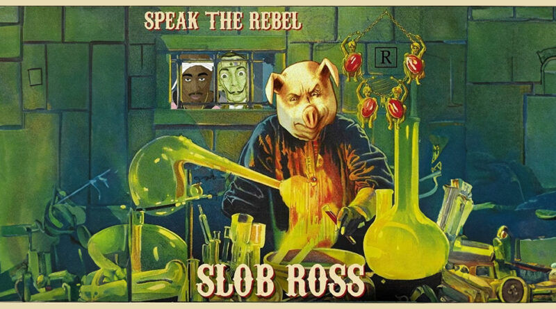 Speak the Rebel - Slob Ross