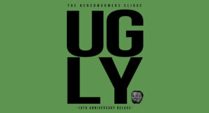 The Benchwarmers Clique - The Ugly (10th Anniversary Deluxe)