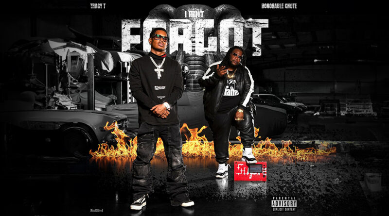 Tracy T & Honorable C.N.O.T.E. - I AIN'T FORGOT