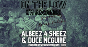 Albeez 4 Sheez & Duce McGuire - On The Low (I'm Seasoned)