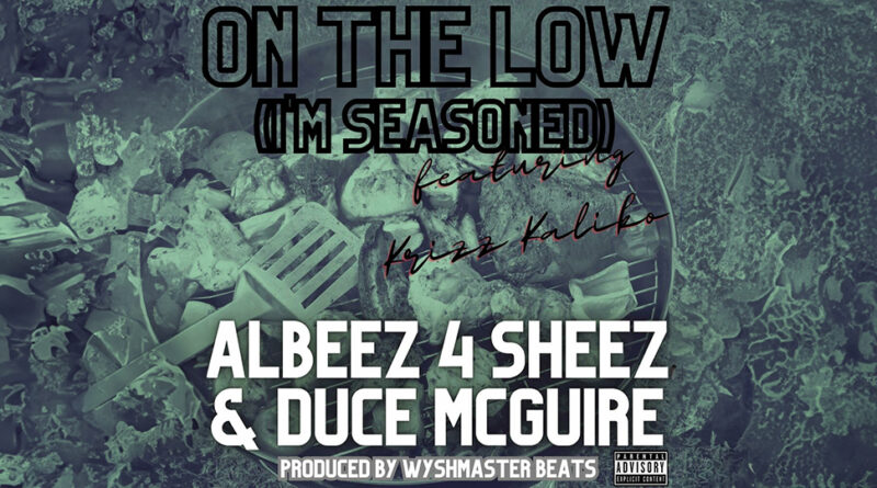 Albeez 4 Sheez & Duce McGuire - On The Low (I'm Seasoned)