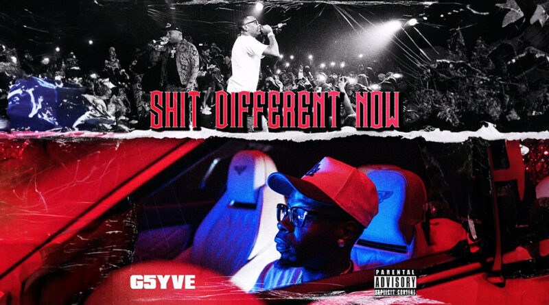 G5YVE - Shit Different Now