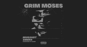 Grim Moses - Mugshot Smerk