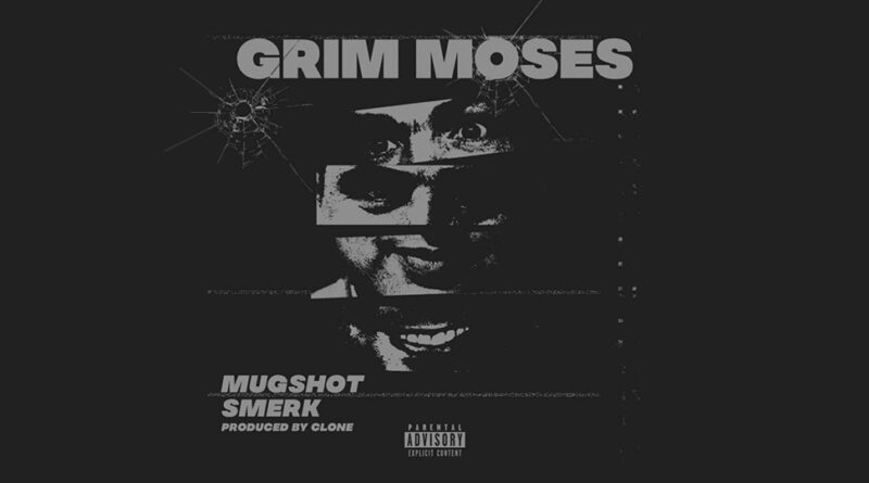 Grim Moses - Mugshot Smerk