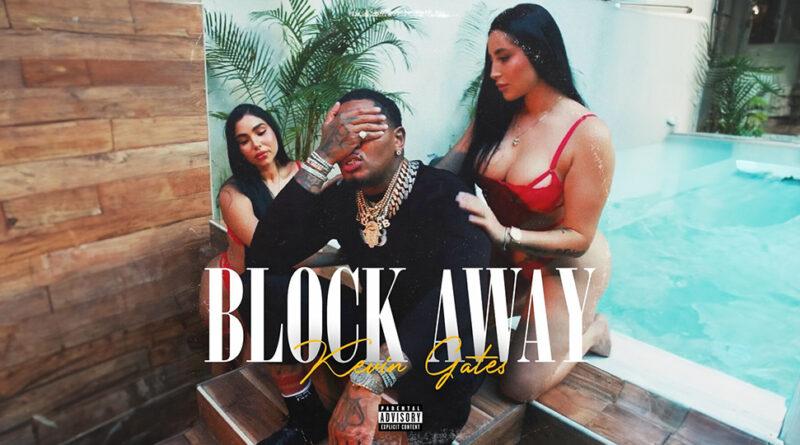 Kevin Gates - Block Away