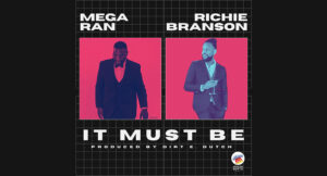 Mega Ran & Richie Branson - IT MUST BE