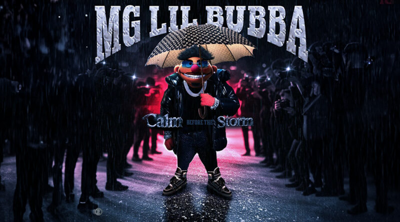 Mg Lil Bubba - Calm Before The Storm