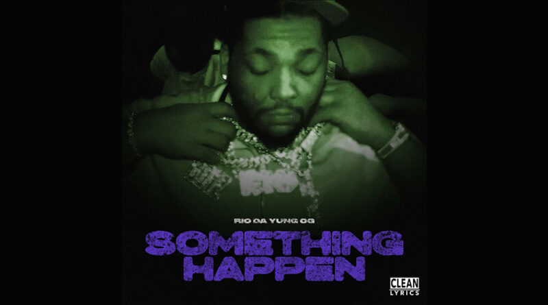 Rio Da Yung OG - Something Happen