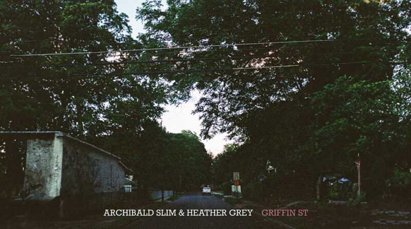 Archibald Slim & Heather Grey - Griffin St EP