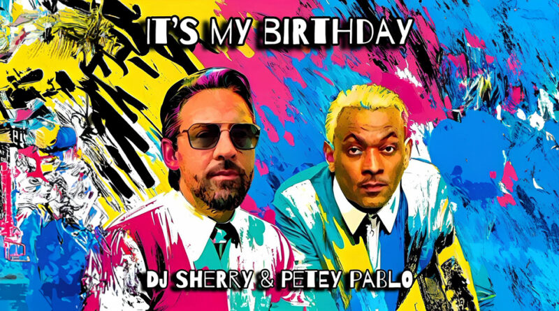 DJ Sherry & Petey Pablo - It's My Birthday