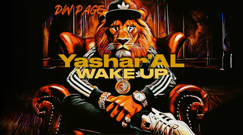 DW Page - Yashar'AL Wake Up