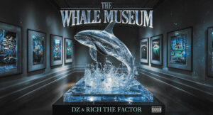 DZ & Rich The Factor - The Whale Museum