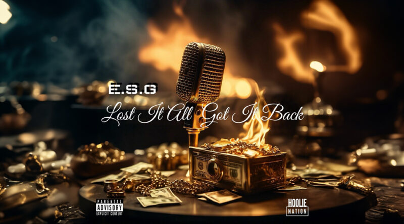 E.S.G. - Lost It All, Got It Back