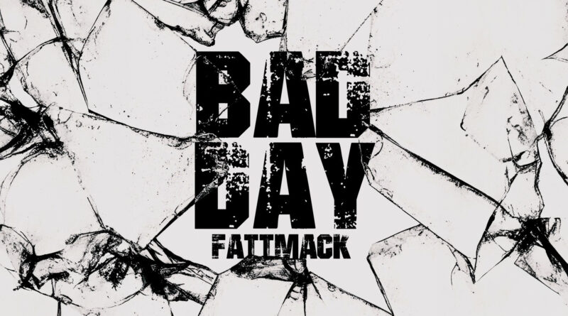 FattMack - Bad Day