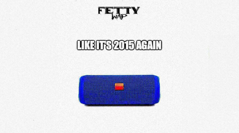 Fetty Wap - Fetty Wap - Like It's 2015 Again