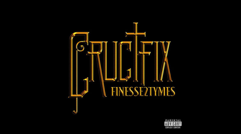 Finesse2Tymes - Crusifix