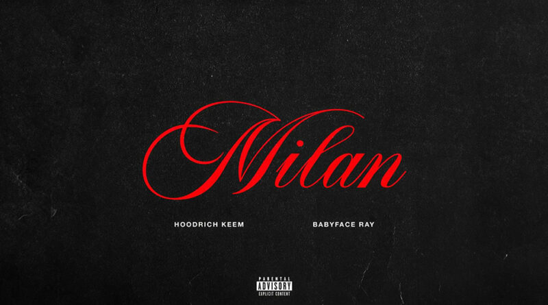 Hoodrich Keem - Milan