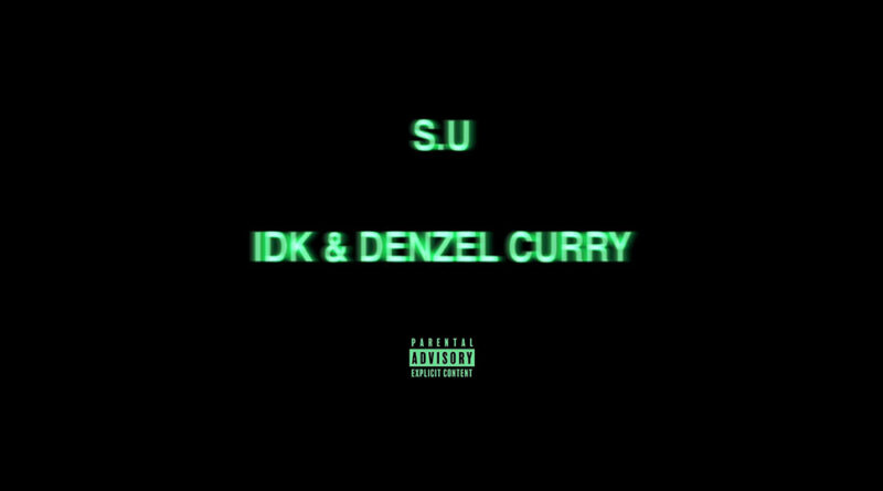 IDK & Denzel Curry - S.U