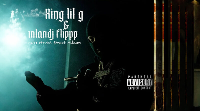 King Lil G & DJ Flippp - Da Street Album