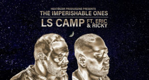 LS Camp & Eric & Ricky - THE IMPERISHABLE ONES