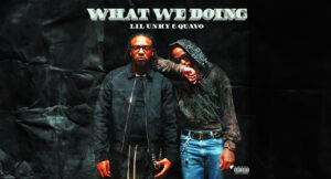 Lil Unky & Quavo - What We Doing