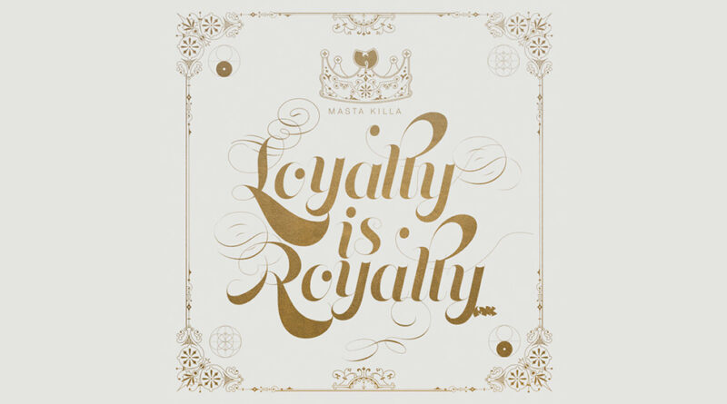 Masta Killa - Loyalty Is Royalty