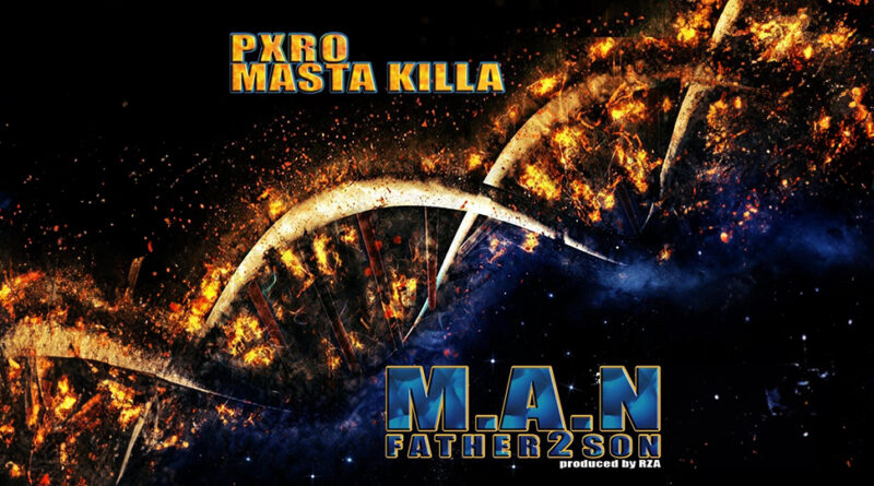 PXRO & Masta Killa - M.A.N. (Father 2 Son)