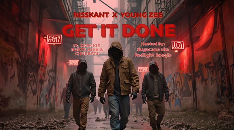 Risskant & Young Zee - GET IT DONE