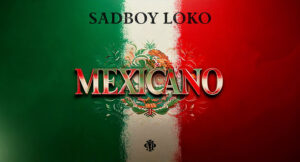 Sadboy Loko - MEXICANO