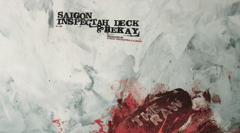 Saigon, Inspektah Deck & Bekay - The Raw