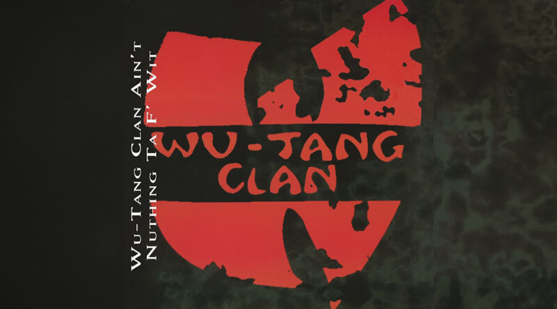 Wu-Tang Clan - Wu-Tang Clan Ain't Nuthing Ta F' Wit