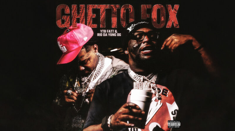 YTB Fatt - Ghetto Fox