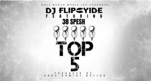 DJ Flipcyide - Top 5 Feat 38 Spesh