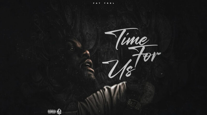 Fat Trel - Time for Us