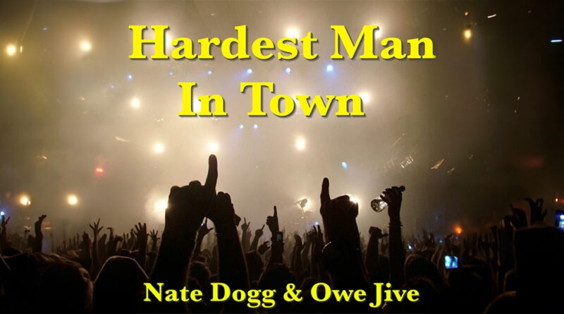 Nate Dogg & Owe Jive - Hardest Man In Town