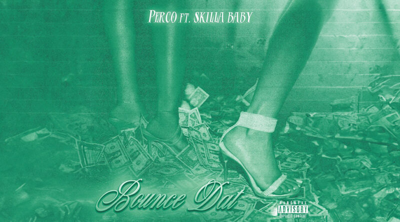 Perco & Skilla Baby - Bounce Dat