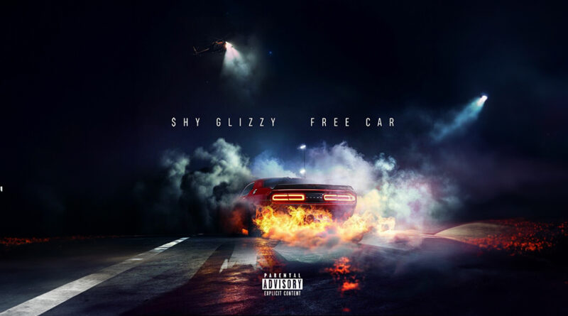 Shy Glizzy - Free Car