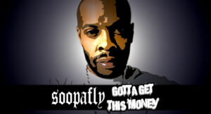 Soopafly - Gotta Get This Money