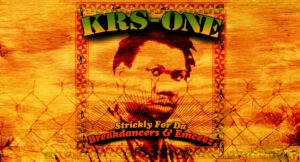 KRS-One - Strickly for Da Breakdancers & Emceez